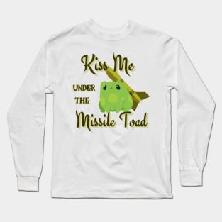 Kiss me under the Missile Toad Long Sleeve T-Shirt